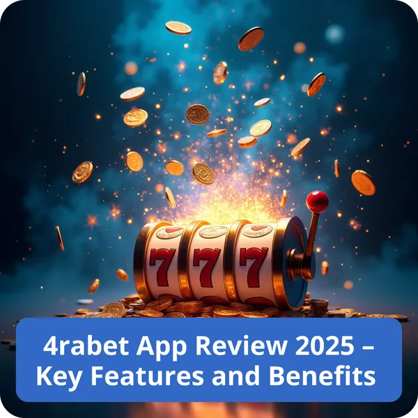 4rabet App Review 2026 – Key Features and Benefits